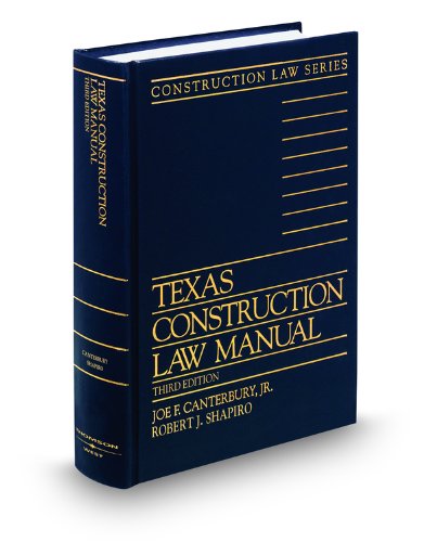 Texas Construction Law Manual, 3d (9780314954534) by Joe Canterbury, Jr.; Robert Shapiro