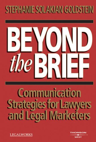Stock image for Beyond the Brief, Communication Strategies for Lawyers and Legal Marketers for sale by Kell's Books