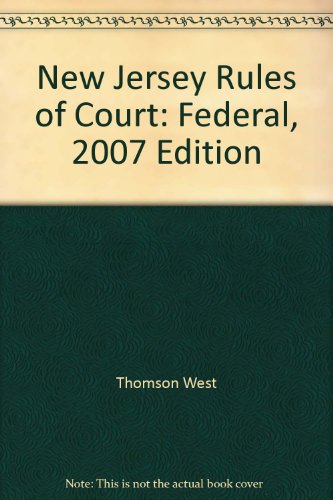 New Jersey Rules of Court: Federal, 2007 Edition (9780314962911) by Thomson West