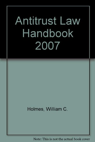 Antitrust Law Handbook 2007 - William C. Holmes