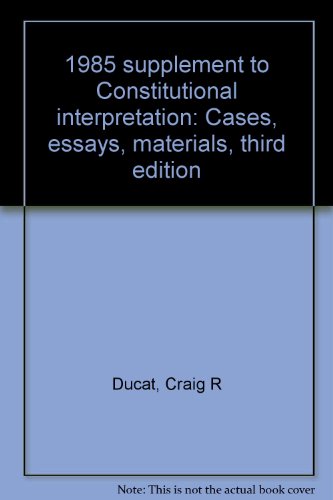 Stock image for 1985 supplement to Constitutional interpretation: Cases, essays, materials, third edition for sale by Best and Fastest Books