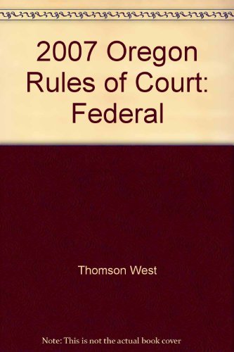 2007 Oregon Rules of Court: Federal