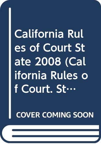 Imagen de archivo de California Rules of Court State 2008 (California Rules of Court. State and Federal) a la venta por Newsboy Books