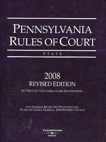 Pennsylvania Rules of Court State 2008 Edition (9780314974549) by Thomson West