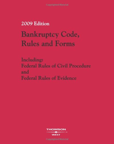 9780314975263: Bankruptcy Code, Rules and Forms 2009: Including: Federal Rules of Civil Procedure and Federal Rules of Evidence (Bankruptcy Code, Rules and Official Forms)