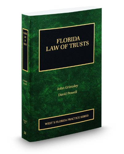 Florida Law of Trusts, 2008 ed. (Vol. 18, Florida Practice Series) (9780314975645) by David Powell; John Grimsley