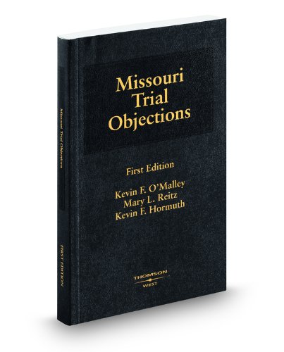 Missouri Trial Objections, 2008 ed. (9780314977724) by Kevin Hormuth; Kevin O'Malley; Mary Reitz