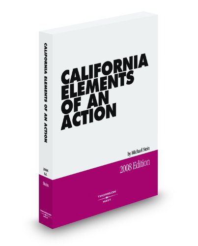 California Elements of an Action, 2008 ed. (9780314978486) by Michael Stein