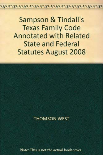 9780314982131: Sampson & Tindall's Texas Family Code Annotated with Related State and Federal Statutes August 2008
