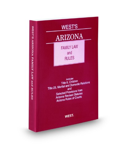 West's Arizona Family Law and Rules, 2009-2010 ed. (9780314986542) by Thomson West