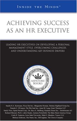 Beispielbild fr Achieving Success as an HR Executive: Leading HR Executives on Developing a Personal Management Style, Overcoming Challenges, and Understanding Key Business Drivers (Inside the Minds) zum Verkauf von HALCYON BOOKS
