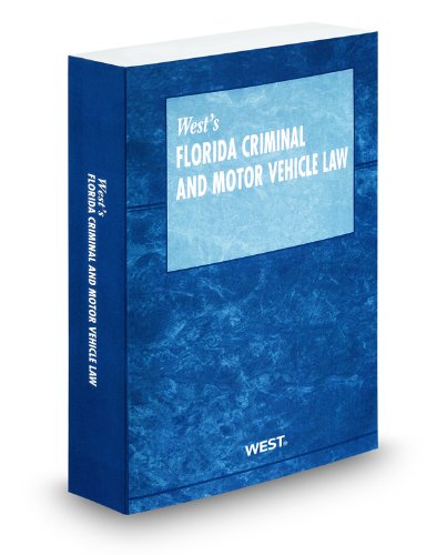 West's Florida Criminal and Motor Vehicle Law, 2010 ed. (9780314987303) by West