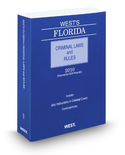 West's Florida Criminal Laws and Rules, 2010 ed. (9780314987334) by West
