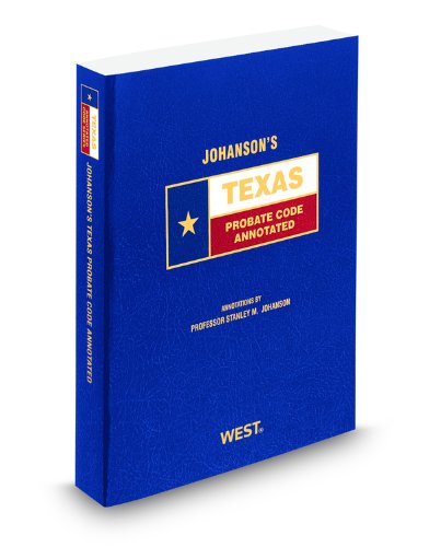 9780314988072: Johanson's Texas Probate Code Annotated, 2009 ed. (Texas Annotated Code Series)
