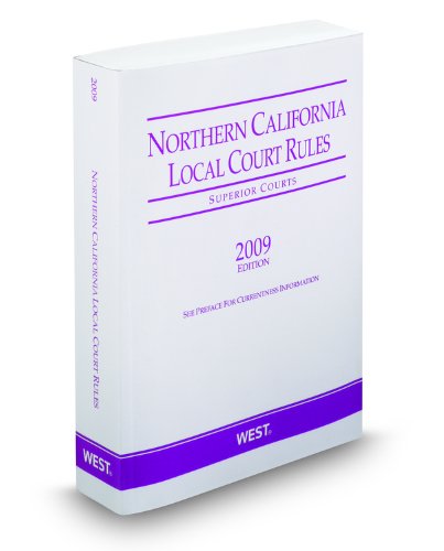 Northern California Local Court RulesSuperior Courts, 2009 ed. (9780314988676) by West