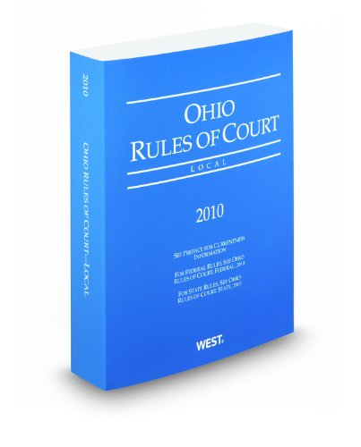 Ohio Rules of Court, Local, 2010 ed. (9780314989536) by West