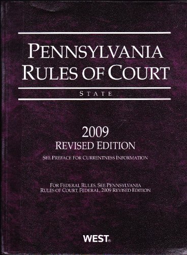 Pennsylvania Rules of Court: State, 2009 Revised Edition (9780314989598) by West