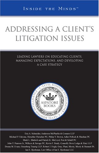 Beispielbild fr Addressing a Client's Litigation Issues: Leading Lawyers on Educating Clients, Managing Expectations, and Developing a Case Strategy (Inside the Minds) zum Verkauf von HPB-Movies