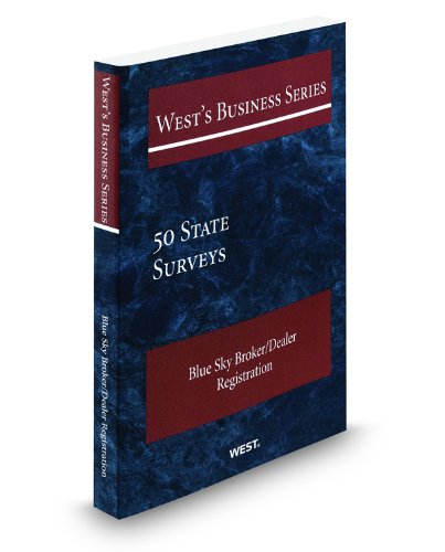 West'sÂ® Business Series - 50 State Surveys - Blue Sky Broker/Dealer Registration, 2010 ed. (9780314996930) by Thomson West