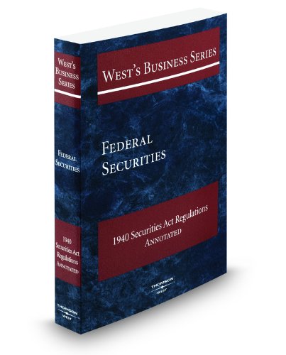 Federal Securities 1940 Securities Act Regulations Annotated, 2010 ed. (West's Business Series) (9780314996985) by Thomson West