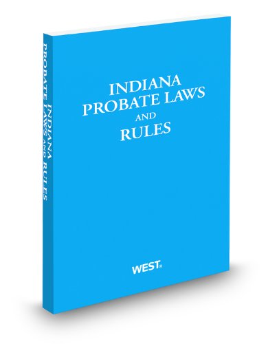 Indiana Probate Laws and Rules, 2010-2011 ed. (9780314997128) by Thomson West