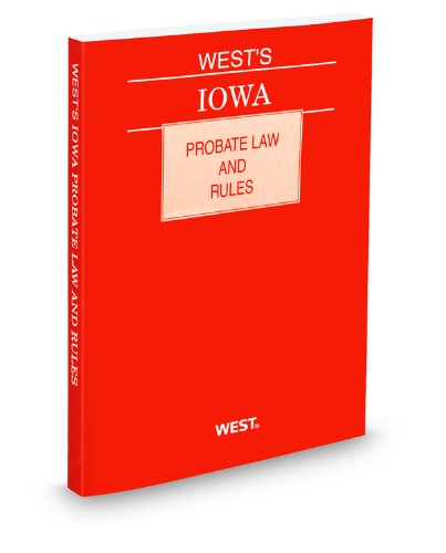 West's Iowa Probate Law and Rules, 2010 ed. (9780314997197) by Thomson West