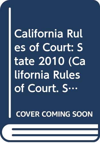 California Rules of Court - State, 2011 ed. (Vol. I, California Court Rules) (California Rules of Court. State and Federal) (9780314998422) by Thomson West