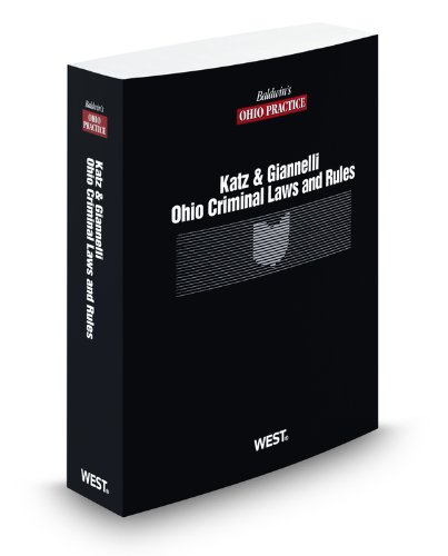 Ohio Criminal Laws and Rules, 2010 ed. (Baldwin's Ohio Practice) (9780314999337) by Lewis Katz; Paul Giannelli