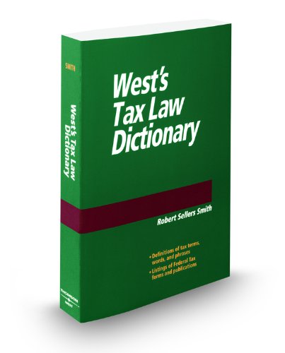 West's Tax Law Dictionary, 2009 ed. (9780314999641) by Robert Smith