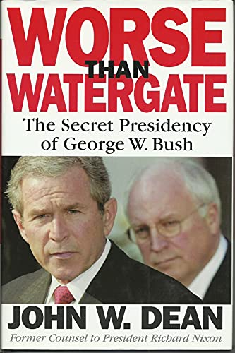 Imagen de archivo de Worse Than Watergate. The Secret Presidency of George W. Bush a la venta por Marvin Minkler Modern First Editions