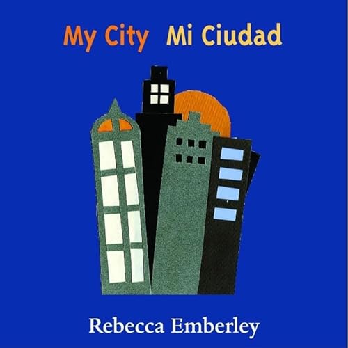 My City/ Mi Ciudad (Spanish and English Edition) (9780316000512) by Emberley, Rebecca