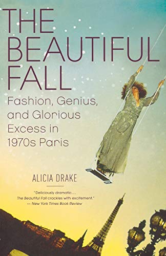 9780316001854: The Beautiful Fall: Fashion, Genius, and Glorious Excess in 1970s Paris [Lingua inglese]