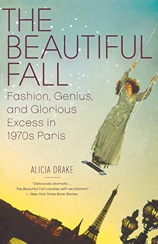 Stock image for The Beautiful Fall: Fashion, Genius, and Glorious Excess in 1970s Paris for sale by Half Price Books Inc.