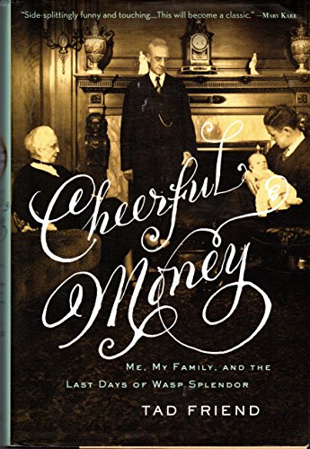 Stock image for Cheerful Money: Me, My Family, and the Last Days of Wasp Splendor for sale by SecondSale