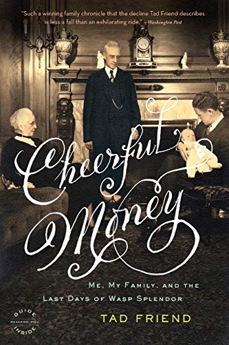 9780316003186: Cheerful Money: Me, My Family, and the Last Days of Wasp Splendor
