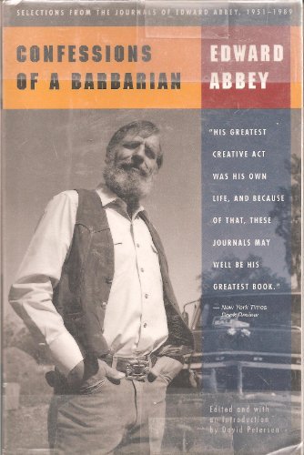 Beispielbild fr Confessions of a Barbarian : Selections from the Journals of Edward Abbey, 1951-1989 zum Verkauf von Better World Books