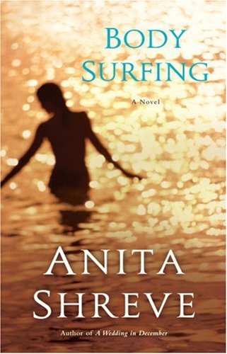 9780316004572: Body surfing : a novel / by Anita Shreve