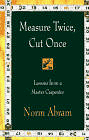Stock image for Measure Twice Cut Once Lessons for sale by SecondSale