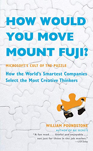 9780316005302: How Would You Move Mount Fuji?: Microsoft's Cult of the Puzzle -- How the World's Smartest Companies Select the Most Creative Thinkers