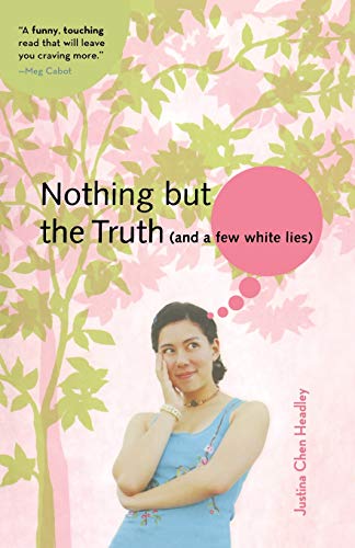 Stock image for Nothing But the Truth (and a few white lies) (A Justina Chen Novel) for sale by SecondSale