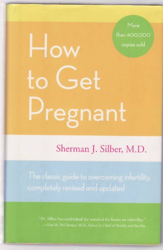 Stock image for How to Get Pregnant : The Classic Guide to Overcoming Infertility for sale by Better World Books