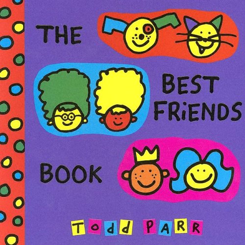 The Best Friends Book (9780316012430) by Parr, Todd