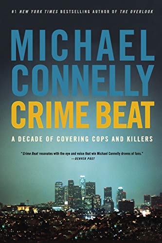 9780316012799: Crime Beat: A Decade of Covering Cops and Killers