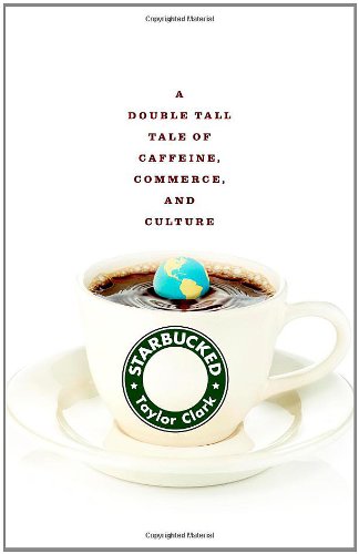 Beispielbild fr Starbucked: A Double Tall Tale of Caffeine, Commerce, and Culture zum Verkauf von Wonder Book