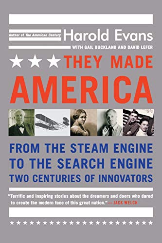 They Made America: From the Steam Engine to the Search Engine: Two Centuries of Innovators (9780316013857) by Evans, Harold; Buckland, Gail; Lefer, David