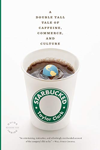 Beispielbild fr Starbucked : A Double Tall Tale of Caffeine, Commerce, and Culture zum Verkauf von Better World Books