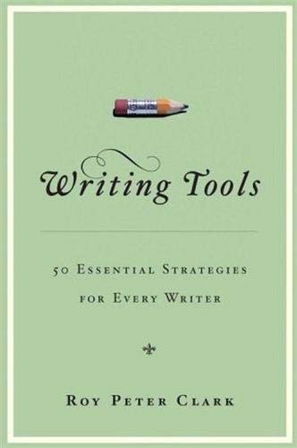 9780316014984: Writing Tools: 50 Essential Strategies for Every Writer