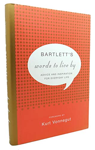 Stock image for Bartlett's Words to Live by: Advice and Inspiration for Everyday Life for sale by AwesomeBooks