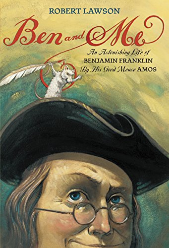 Ben and Me: An Astonishing Life of Benjamin Franklin by His Good Mouse Amos (9780316016360) by Lawson, Robert