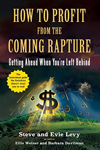 9780316017305: How To Profit From The Coming Rapture: Getting Ahead When You're Left Behind